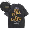 Be Still And Know Wahsed T-Shirt