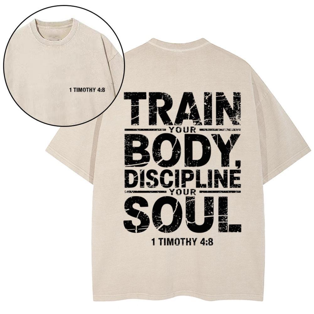 Train Your Body Discipline Your Soul Christian Washed T-Shirt