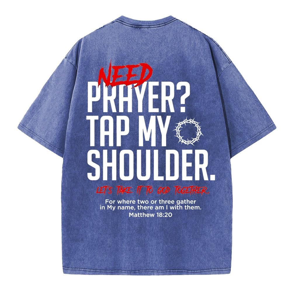 Need Prayer Tap My Shoulder Christian Washed T-Shirt