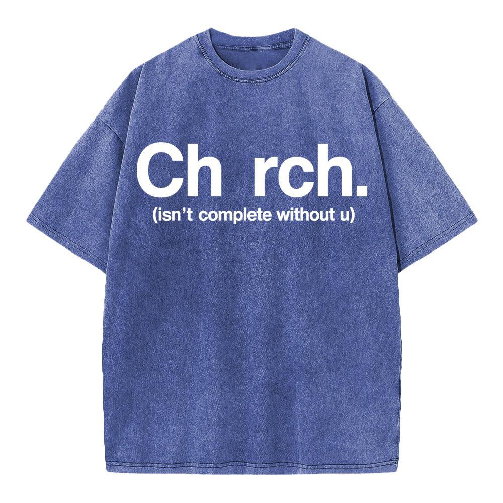 Church Isn't Complete Without U Christian Washed T-Shirt