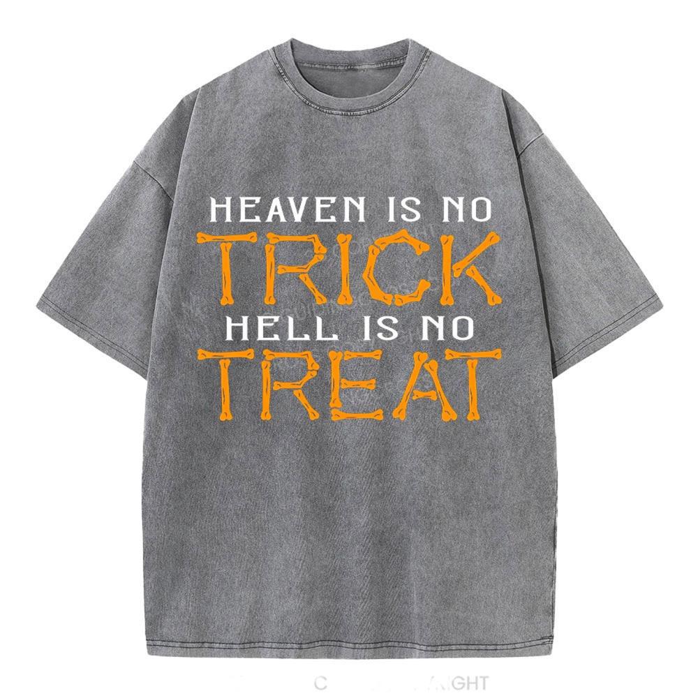Heaven Is No Trick Hell Is No Treat Christian Washed T-Shirt