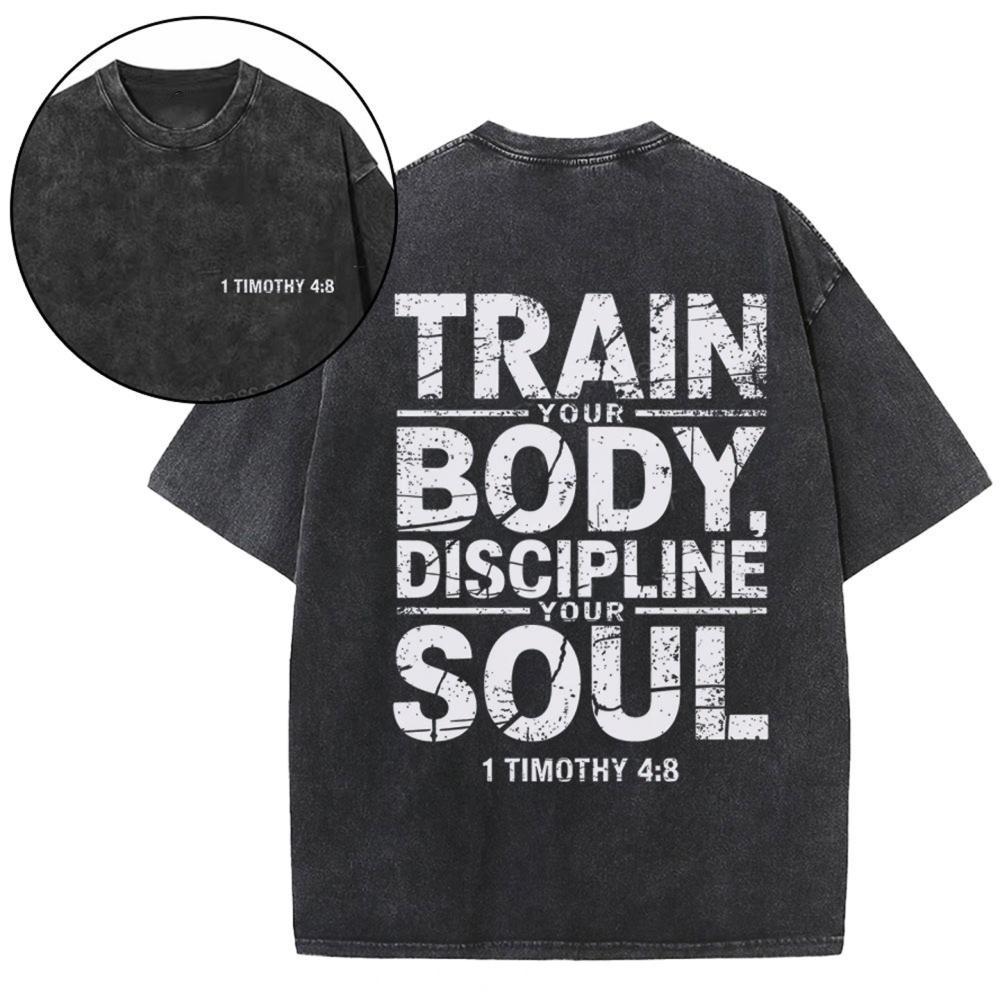 Train Your Body Discipline Your Soul Christian Washed T-Shirt