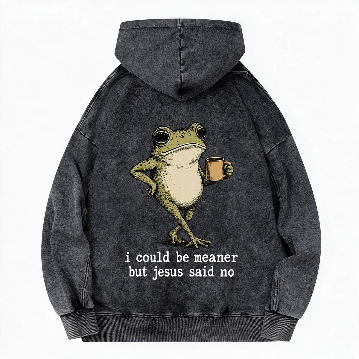 I Could Be Meaner But Jesus Said No Christian Washed Hoodie