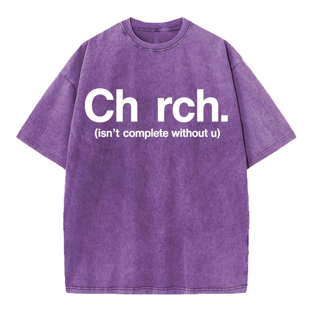 Church Isn't Complete Without U Christian Washed T-Shirt