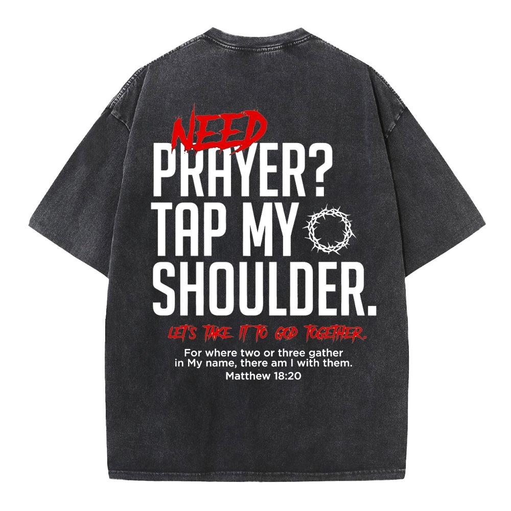 Need Prayer Tap My Shoulder Christian Washed T-Shirt