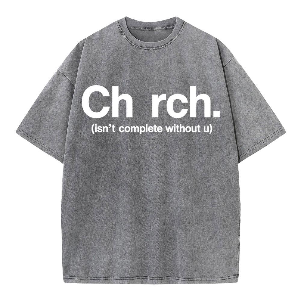 Church Isn't Complete Without U Christian Washed T-Shirt