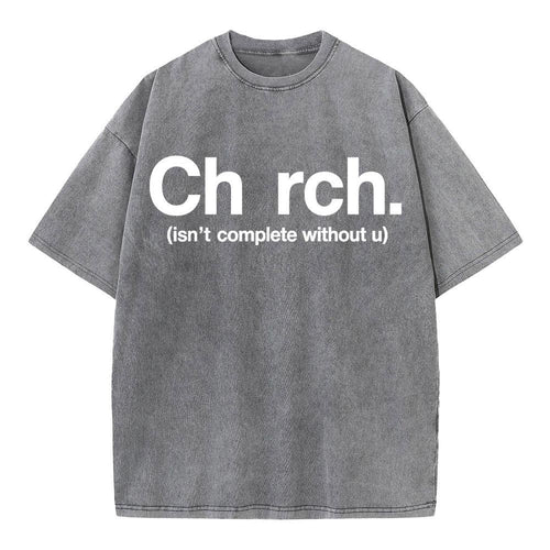 Church Isn't Complete Without U Christian Washed T-Shirt