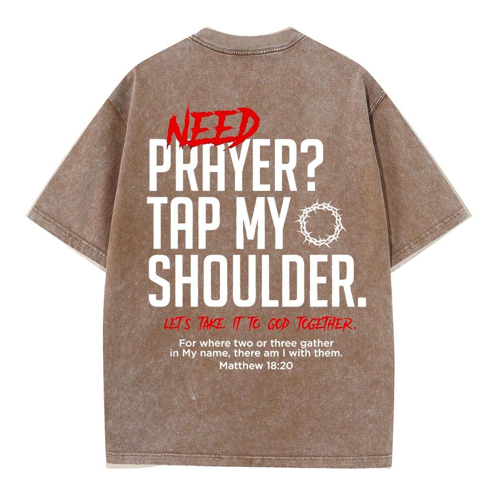 Need Prayer Tap My Shoulder Christian Washed T-Shirt