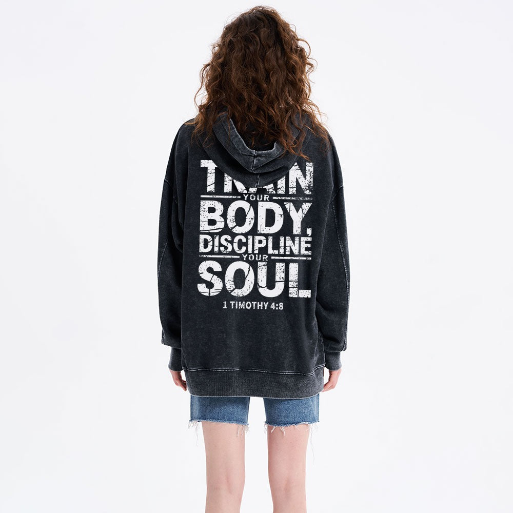Train Your Body Discipline Your Soul Christian Washed Hoodie