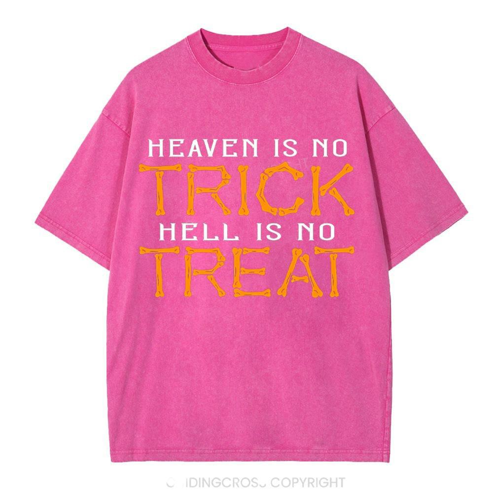 Heaven Is No Trick Hell Is No Treat Christian Washed T-Shirt