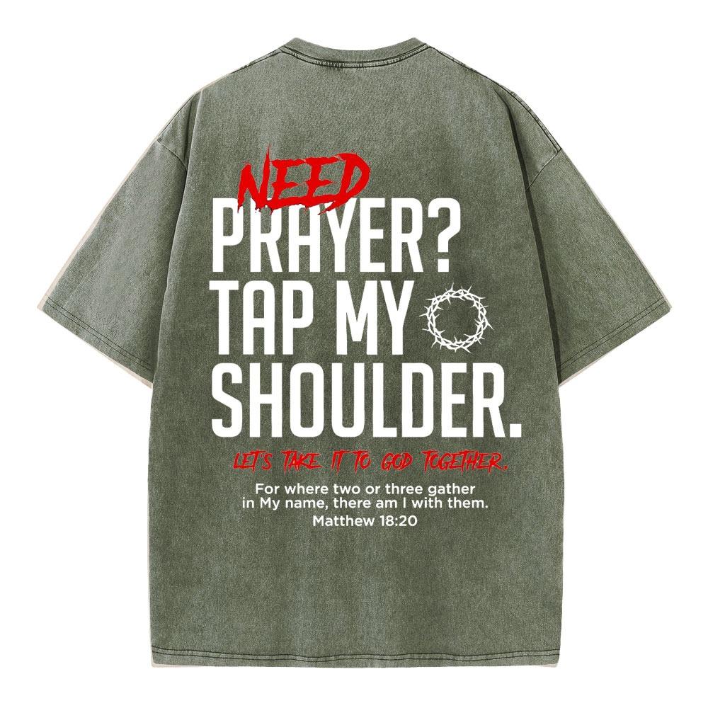 Need Prayer Tap My Shoulder Christian Washed T-Shirt