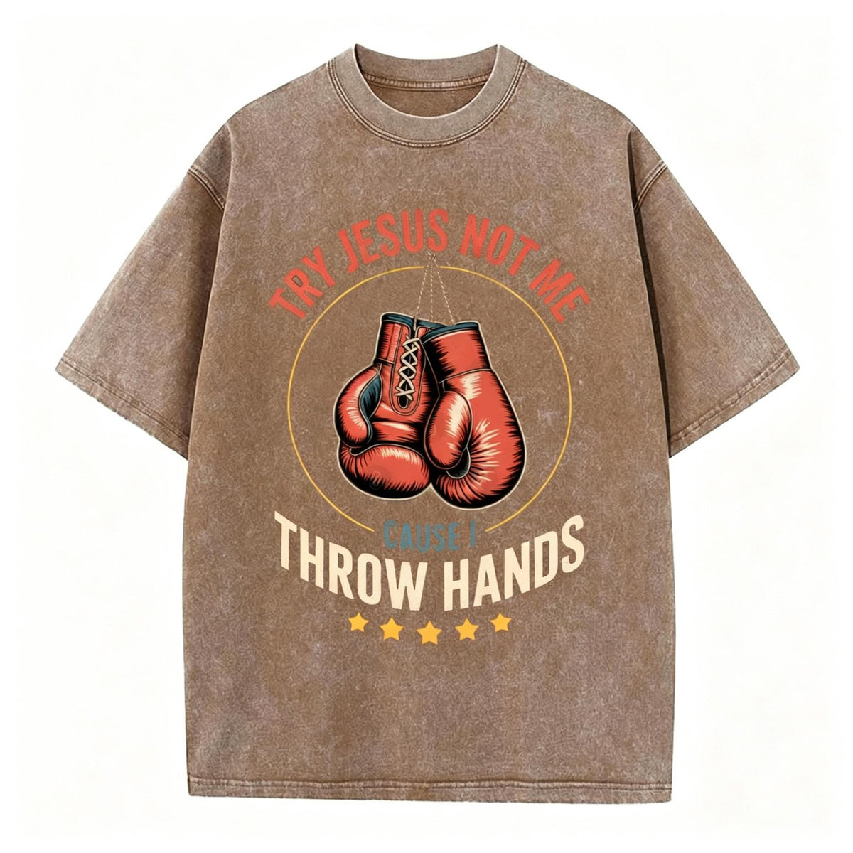 Try Jesus Not Me Cause I Throw Hands Christian Washed T-Shirt