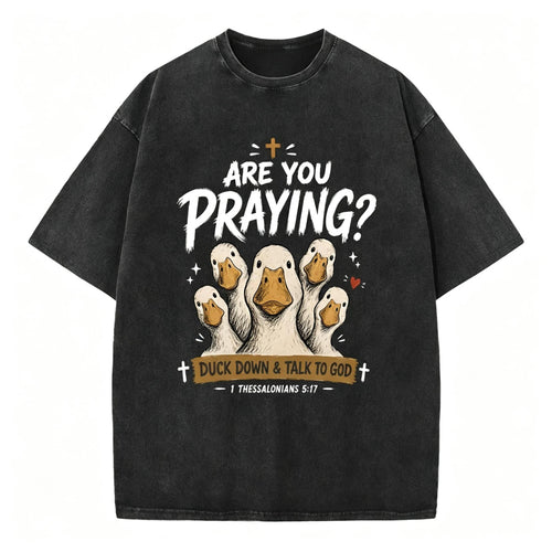 Are You Praying Christian Wash Loose Fit Vintage Cotton T-Shirt