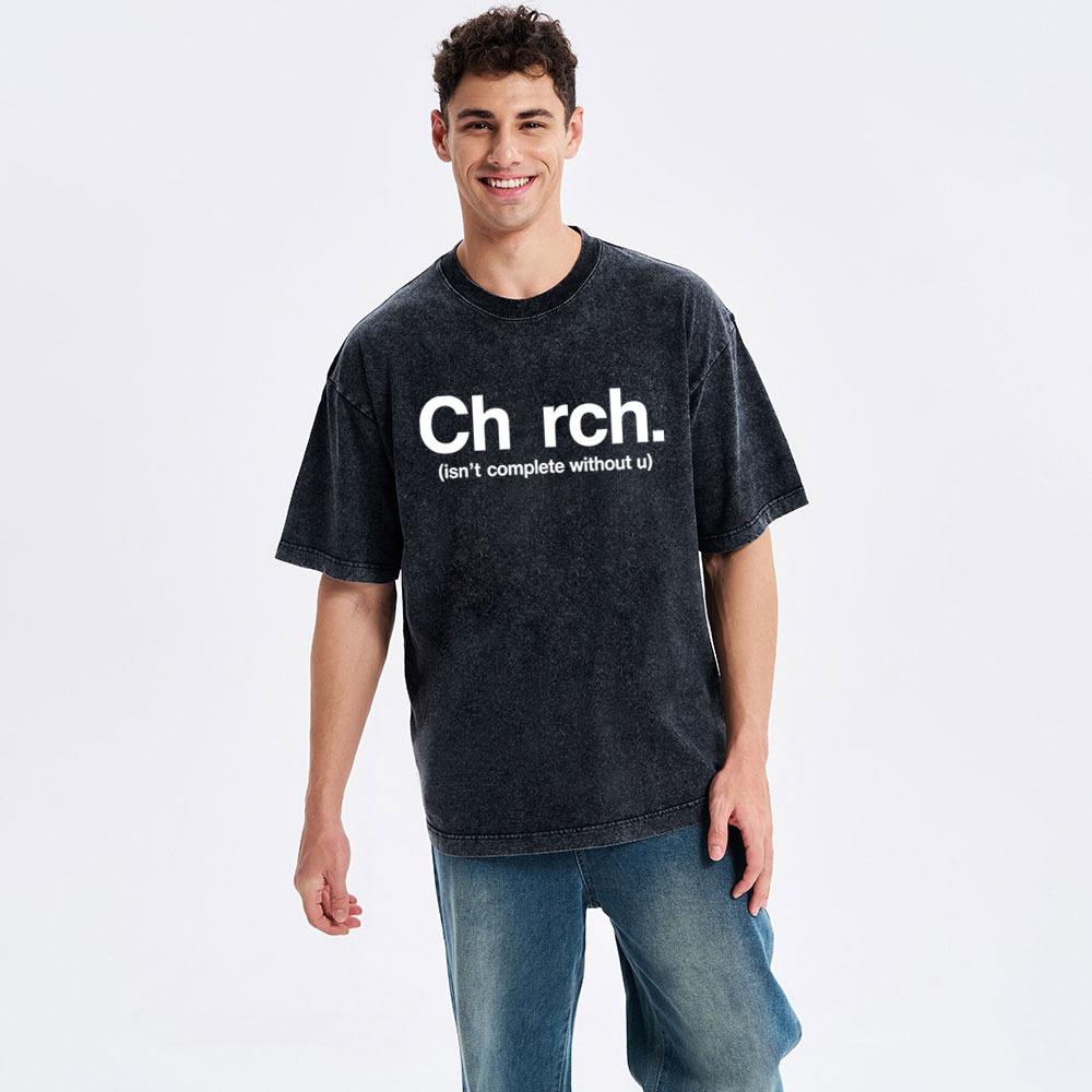Church Isn't Complete Without U Christian Washed T-Shirt