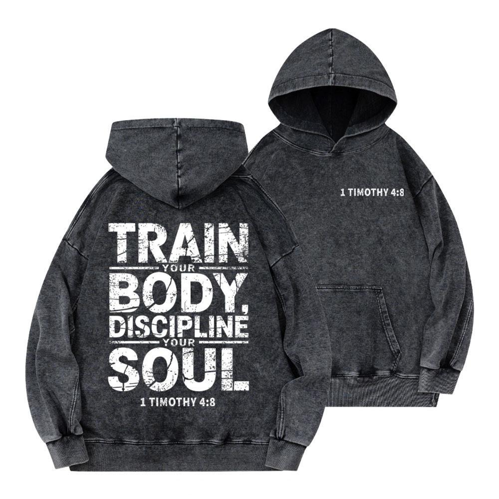Train Your Body Discipline Your Soul Christian Washed Hoodie