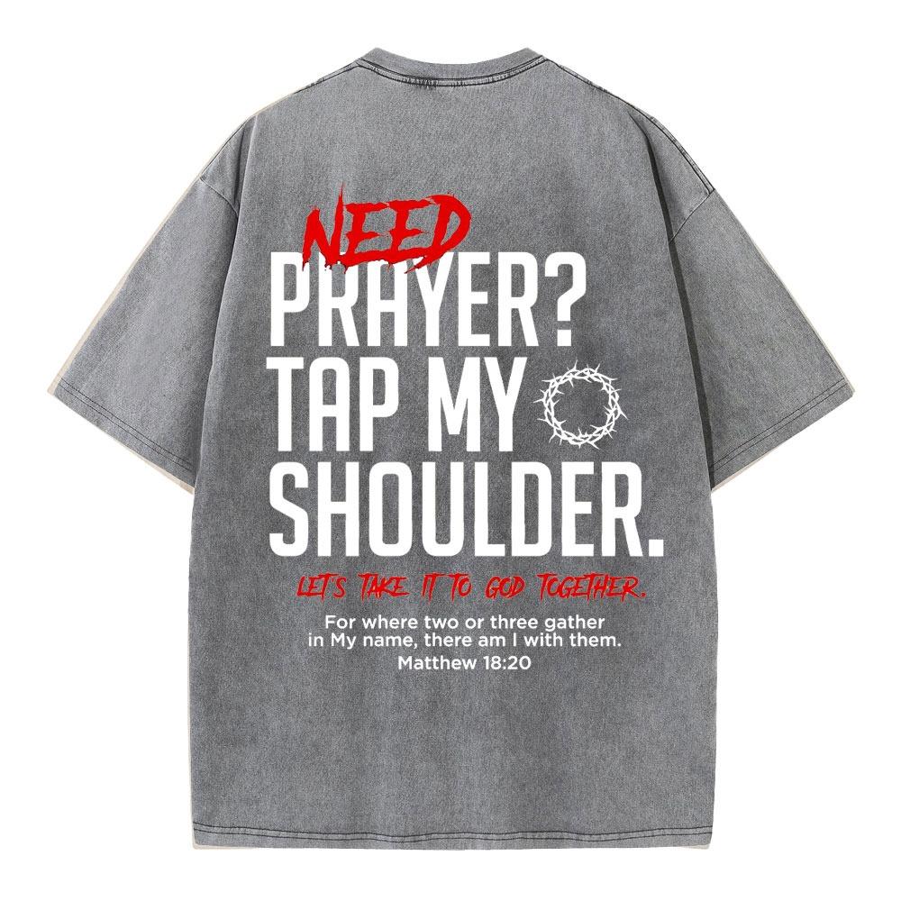 Need Prayer Tap My Shoulder Christian Washed T-Shirt