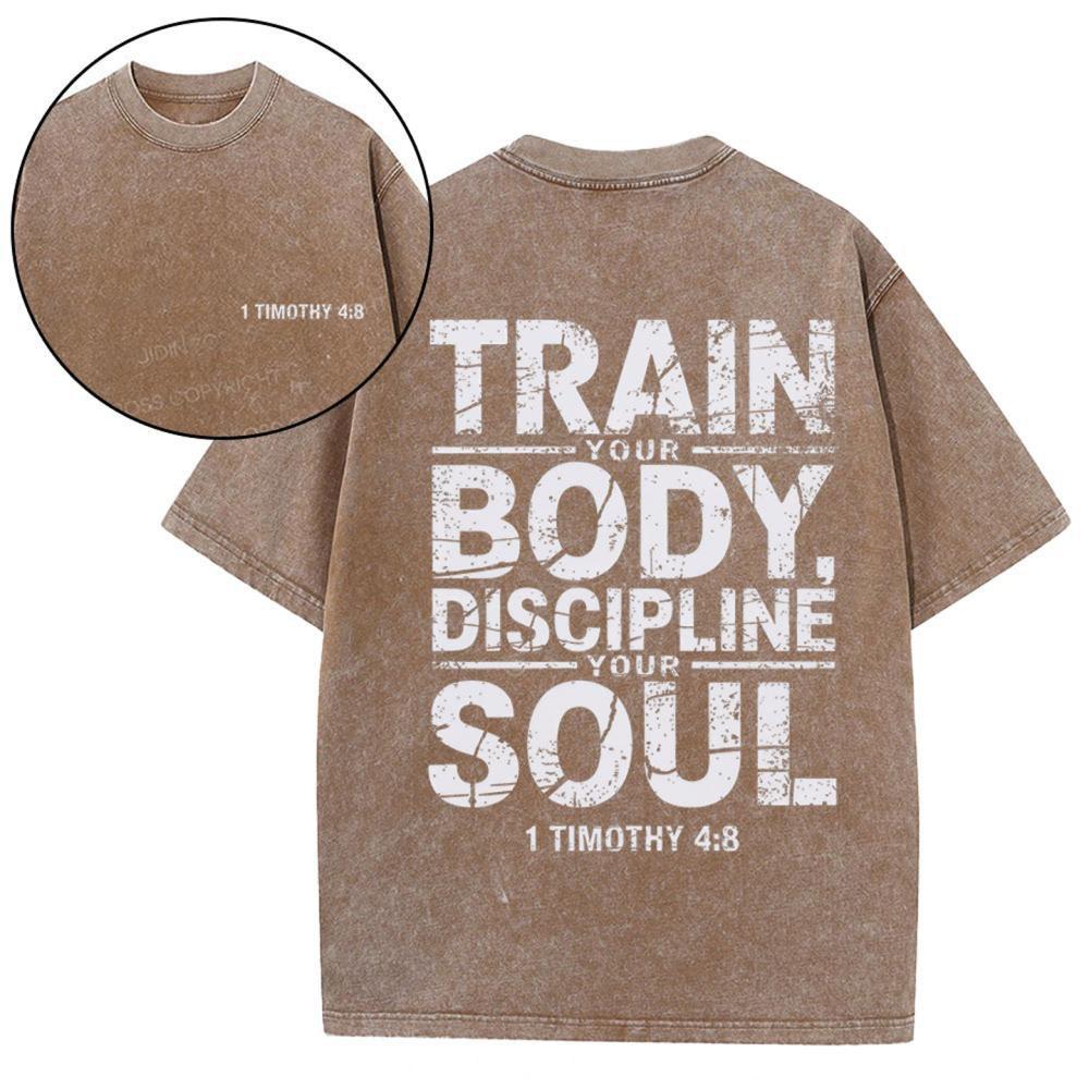 Train Your Body Discipline Your Soul Christian Washed T-Shirt